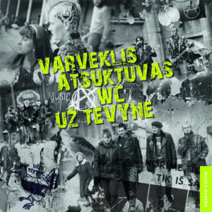 „Varveklis, Atsuktuvas, WC, Už Tėvynę“ albumo viršelis su pankroko grupių nuotraukomis ir grafiti stiliaus pavadinimais, perteikiantis 1980–1990 metų lietuviško pankroko dvasią.