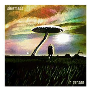 Vinilo plokštelės „Sharmans – In Person“ viršelis: siurrealistinis peizažas su spalvingu dangumi, milžinišku grybo formos objektu ant ilgos kojelės ir vienišu žmogaus siluetu lauke.
