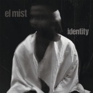 Juodai baltas vinilo albumo „Identity“ viršelis – centre sėdintis išsiliejusio veido žmogus baltu drabužiu, tamsiame fone, kairėje užrašas „el mist“, dešinėje „identity“. Atmosferiškas, minimalistinis dizainas su grūdėtos fotografijos efektu.