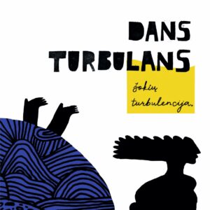Vinilo albumas „Dans Turbulans – Šokių Turbulencija“ – baltas viršelis su juoda tipografija ir mėlynomis abstrakčiomis iliustracijomis.